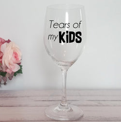 Tear Of My Kids | Wine Glassware